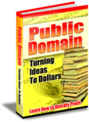 Product picture Public Domain turning ideas into dollars