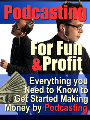 Product picture Podcasting For Fun and Profit