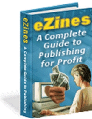 Product picture Ezines a complete guide to publishing for profit